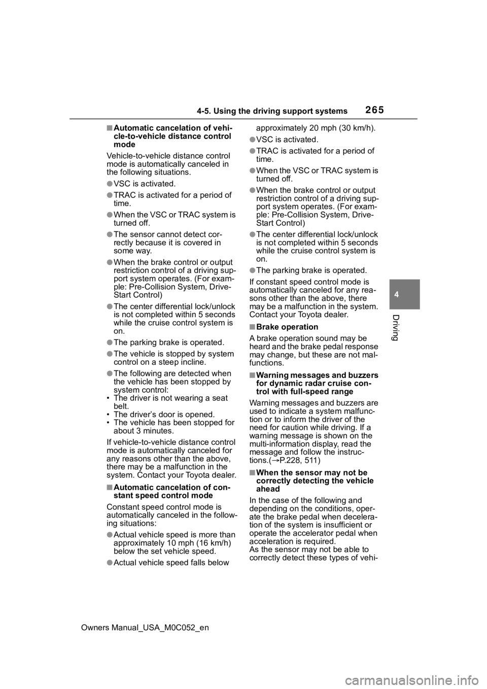 TOYOTA TUNDRA HYBRID 2023 Owners Manual 2654-5. Using the driving support systems
Owners Manual_USA_M0C052_en
4
Driving
■Automatic cancelation of vehi-
cle-to-vehicle d istance control
mode
Vehicle-to-vehicle distance control
mode is au TOYOTA TUNDRA HYBRID 2023 Owners Manual 2654-5. Using the driving support systems
Owners Manual_USA_M0C052_en
4
Driving
■Automatic cancelation of vehi-
cle-to-vehicle d istance control
mode
Vehicle-to-vehicle distance control
mode is au