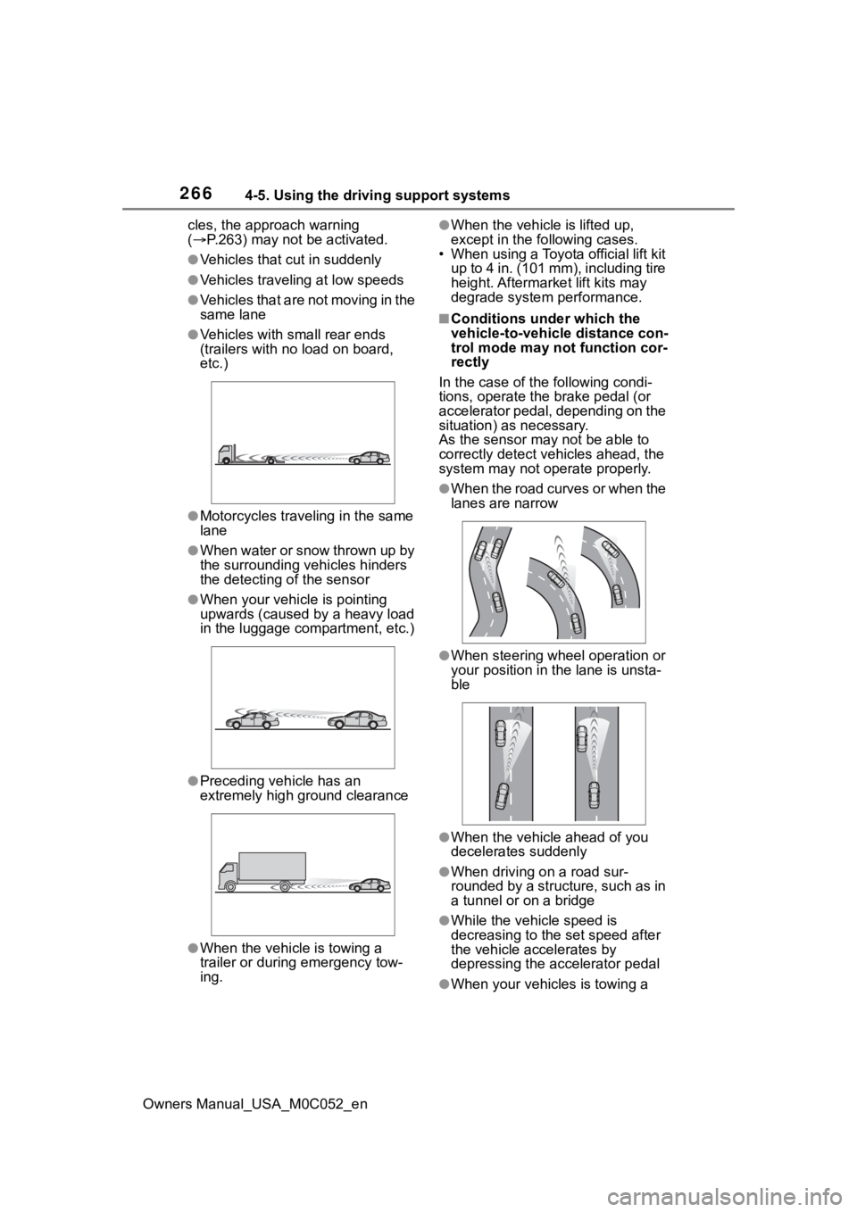 TOYOTA TUNDRA HYBRID 2023 Owners Manual 2664-5. Using the driving support systems
Owners Manual_USA_M0C052_encles, the approach warning
(
P.263) may not be activated.
●Vehicles that cut in suddenly
●Vehicles traveling at low speeds TOYOTA TUNDRA HYBRID 2023 Owners Manual 2664-5. Using the driving support systems
Owners Manual_USA_M0C052_encles, the approach warning
(
P.263) may not be activated.
●Vehicles that cut in suddenly
●Vehicles traveling at low speeds