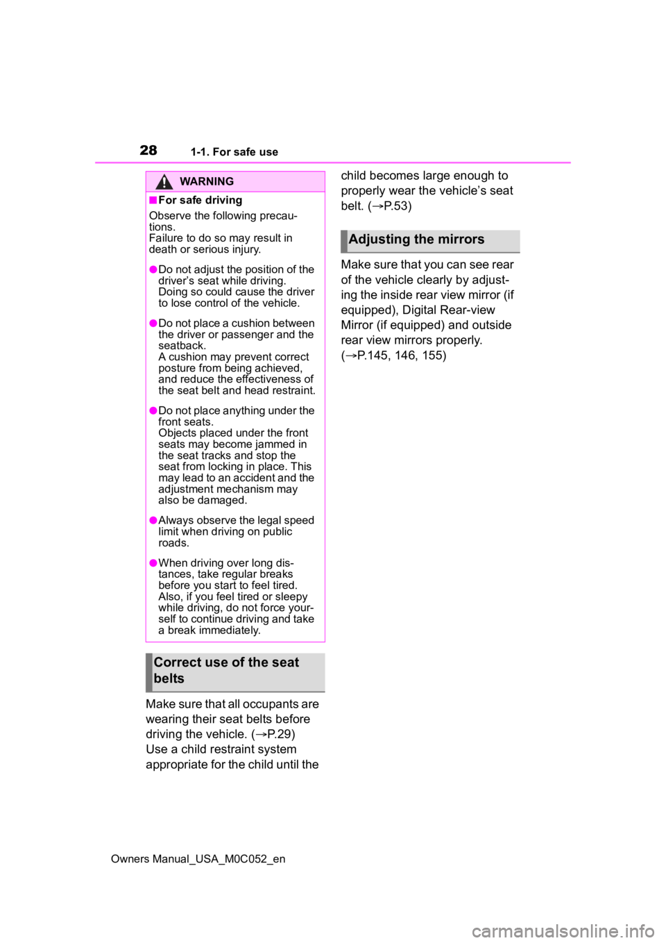 TOYOTA TUNDRA HYBRID 2023  Owners Manual 281-1. For safe use
Owners Manual_USA_M0C052_en
Make sure that all occupants are 
wearing their seat belts before 
driving the vehicle. (P.29)
Use a child restraint system 
appropriate for the chil