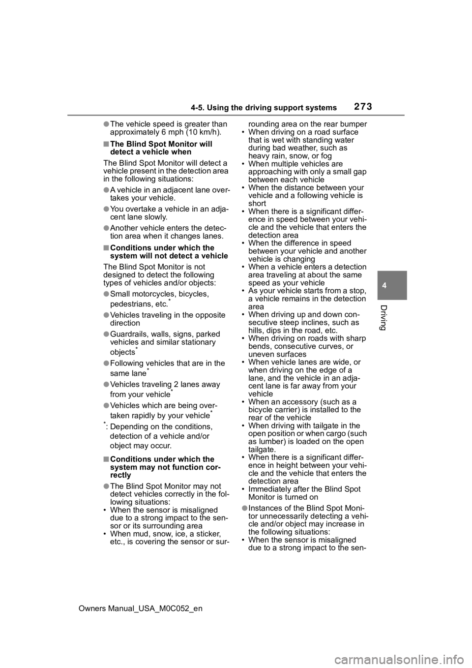 TOYOTA TUNDRA HYBRID 2023 Owners Manual 2734-5. Using the driving support systems
Owners Manual_USA_M0C052_en
4
Driving
●The vehicle speed is greater than
approximately 6 mph (10 km/h).
■The Blind Spot Monitor will
detect a veh icle w TOYOTA TUNDRA HYBRID 2023 Owners Manual 2734-5. Using the driving support systems
Owners Manual_USA_M0C052_en
4
Driving
●The vehicle speed is greater than
approximately 6 mph (10 km/h).
■The Blind Spot Monitor will
detect a veh icle w