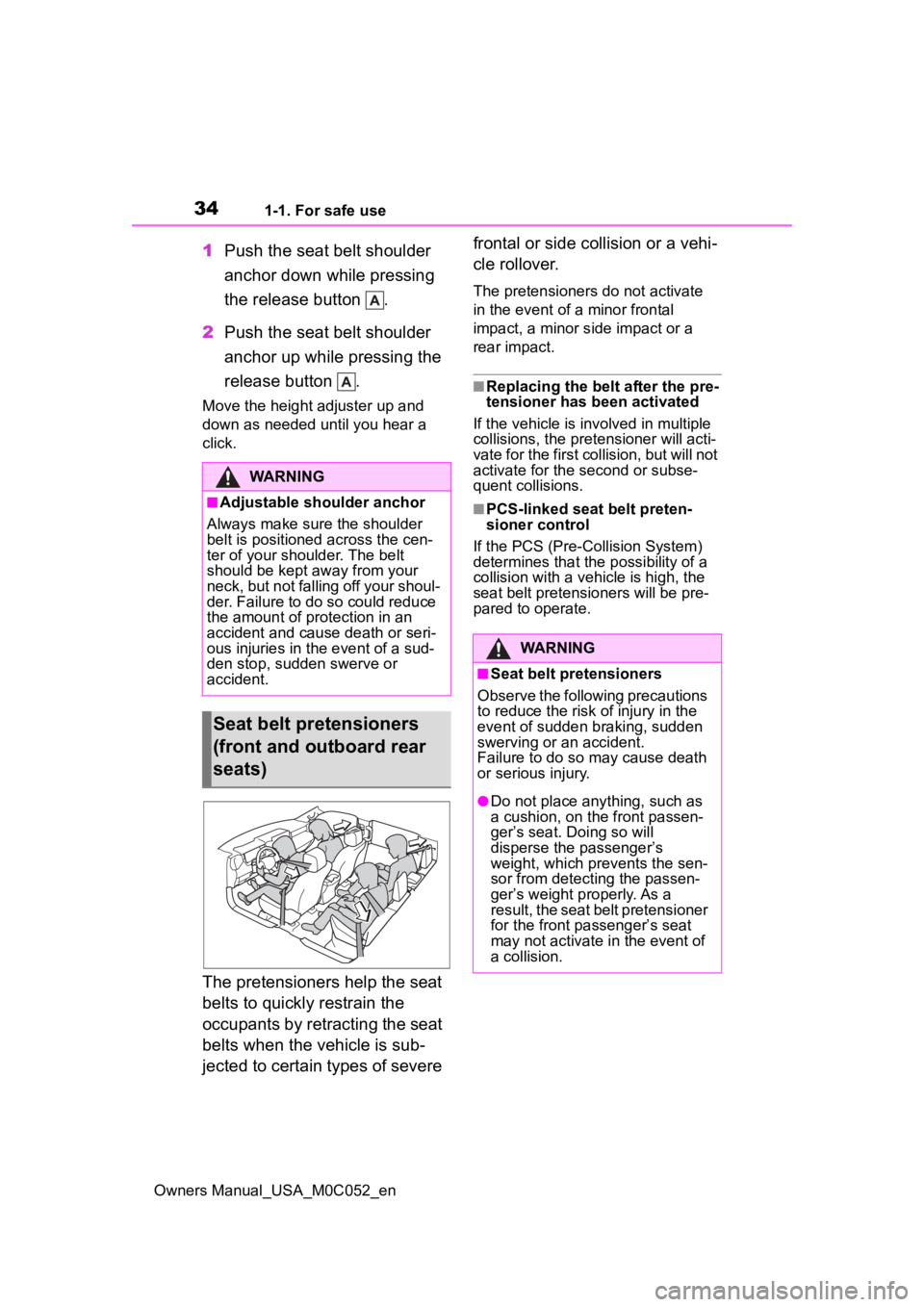 TOYOTA TUNDRA HYBRID 2023 Owners Guide 341-1. For safe use
Owners Manual_USA_M0C052_en
1Push the seat belt shoulder 
anchor down while pressing 
the release button  .
2 Push the seat belt shoulder 
anchor up while pressing the 
release but