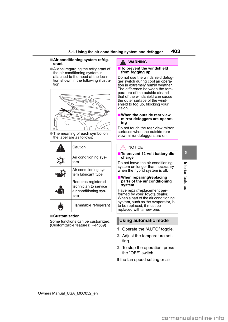 TOYOTA TUNDRA HYBRID 2023 Owners Manual 4035-1. Using the air conditioning system and defogger
Owners Manual_USA_M0C052_en
5
Interior features
■Air conditioning system refrig-
erant
●A label regarding the refrigerant of
the air conditi TOYOTA TUNDRA HYBRID 2023 Owners Manual 4035-1. Using the air conditioning system and defogger
Owners Manual_USA_M0C052_en
5
Interior features
■Air conditioning system refrig-
erant
●A label regarding the refrigerant of
the air conditi