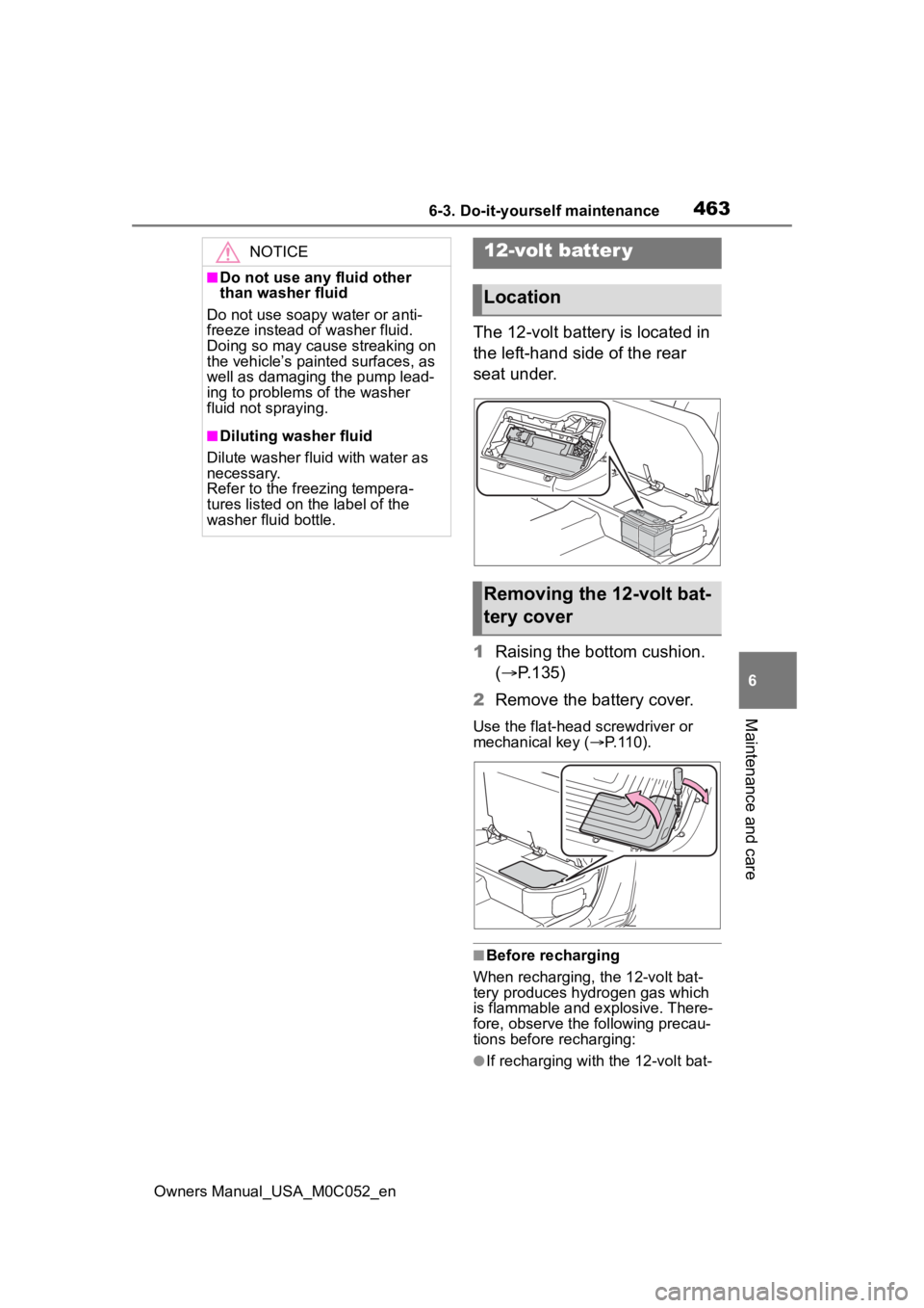 TOYOTA TUNDRA HYBRID 2023  Owners Manual 4636-3. Do-it-yourself maintenance
Owners Manual_USA_M0C052_en
6
Maintenance and care
The 12-volt battery is located in 
the left-hand side of the rear 
seat under.
1 Raising the bottom cushion. 
(