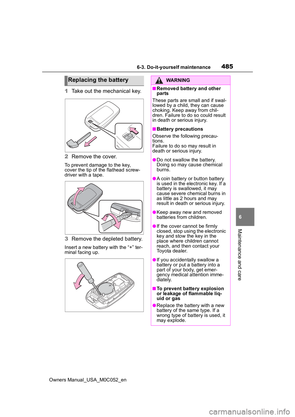 TOYOTA TUNDRA HYBRID 2023  Owners Manual 4856-3. Do-it-yourself maintenance
Owners Manual_USA_M0C052_en
6
Maintenance and care
1 Take out the mechanical key.
2 Remove the cover.
To prevent damage to the key, 
cover the tip of the flathead sc