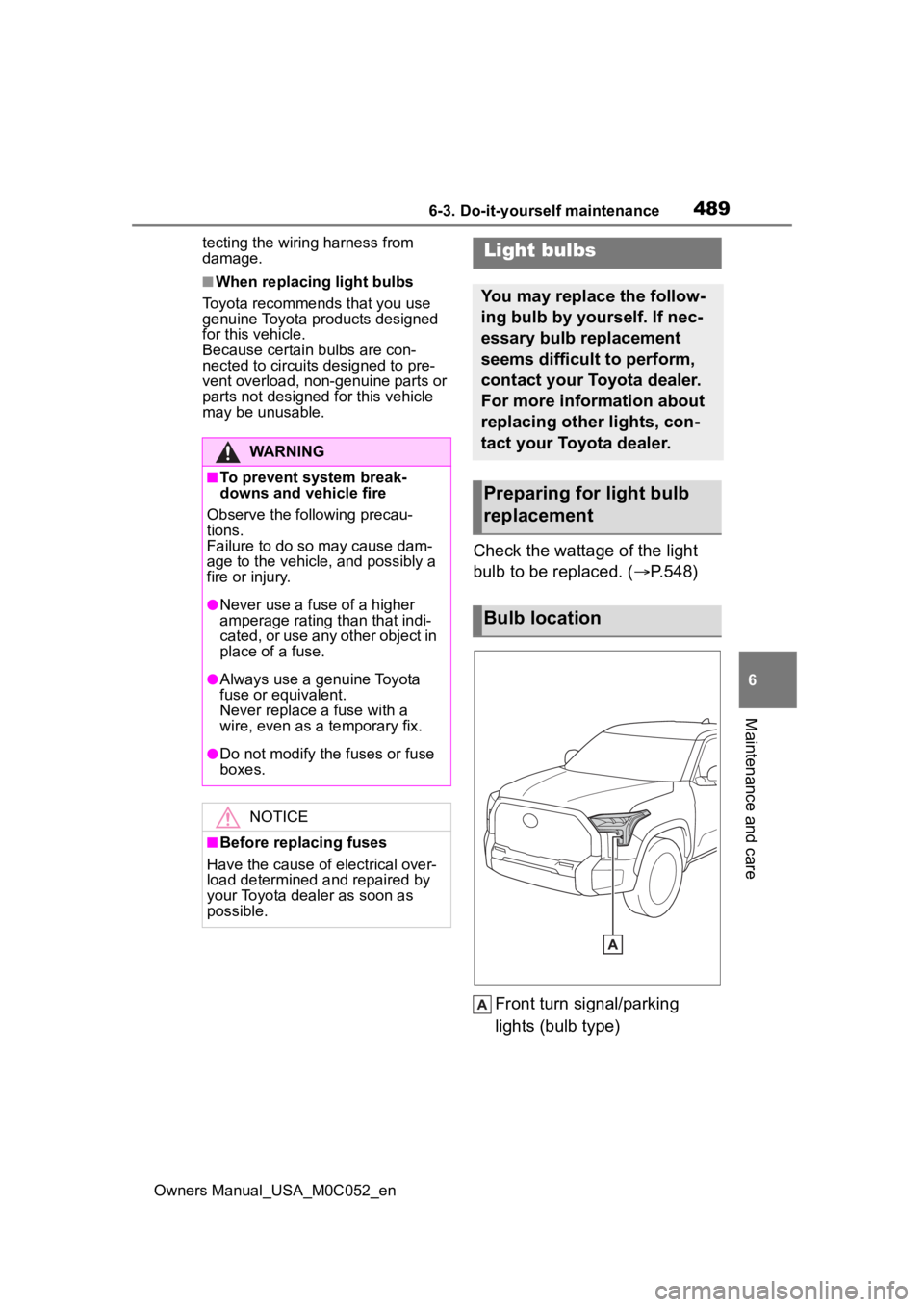 TOYOTA TUNDRA HYBRID 2023  Owners Manual 4896-3. Do-it-yourself maintenance
Owners Manual_USA_M0C052_en
6
Maintenance and care
tecting the wiring harness from 
damage.
■When replacing light bulbs
Toyota recommends that you use 
genuine Toy