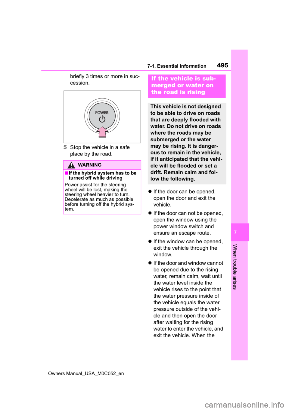 TOYOTA TUNDRA HYBRID 2023  Owners Manual 4957-1. Essential information
Owners Manual_USA_M0C052_en
7
When trouble arises
briefly 3 times or more in suc-
cession.
5 Stop the vehicle in a safe 
place by the road.
If the door can be opened, 