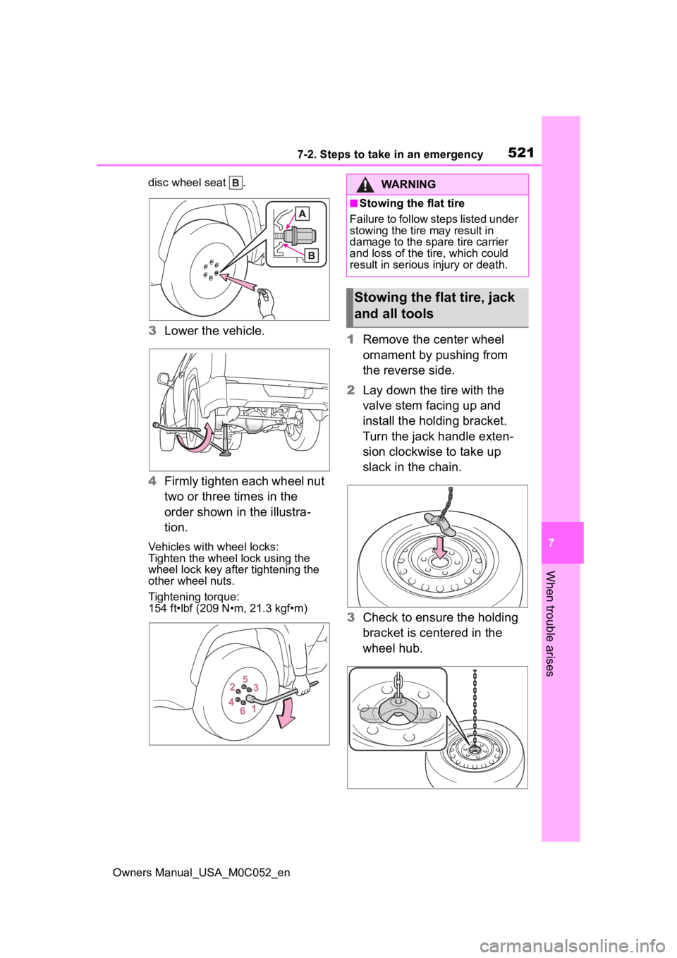 TOYOTA TUNDRA HYBRID 2023 Owners Manual 5217-2. Steps to take in an emergency
Owners Manual_USA_M0C052_en
7
When trouble arises
disc wheel seat .
3 Lower the vehicle.
4 Firmly tighten each wheel nut
two or three times in the
order shown TOYOTA TUNDRA HYBRID 2023 Owners Manual 5217-2. Steps to take in an emergency
Owners Manual_USA_M0C052_en
7
When trouble arises
disc wheel seat .
3 Lower the vehicle.
4 Firmly tighten each wheel nut
two or three times in the
order shown