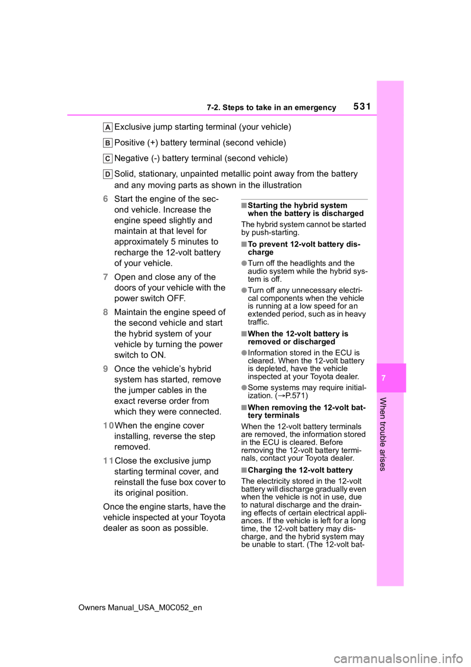 TOYOTA TUNDRA HYBRID 2023  Owners Manual 5317-2. Steps to take in an emergency
Owners Manual_USA_M0C052_en
7
When trouble arises
Exclusive jump starting terminal (your vehicle)
Positive (+) battery terminal (second vehicle)
Negative (-) batt