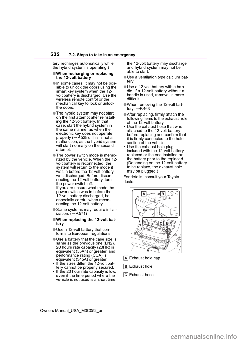 TOYOTA TUNDRA HYBRID 2023  Owners Manual 5327-2. Steps to take in an emergency
Owners Manual_USA_M0C052_entery recharges aut
omatically while 
the hybrid system is operating.)
■When recharging or replacing 
the 12-volt battery
●In some c