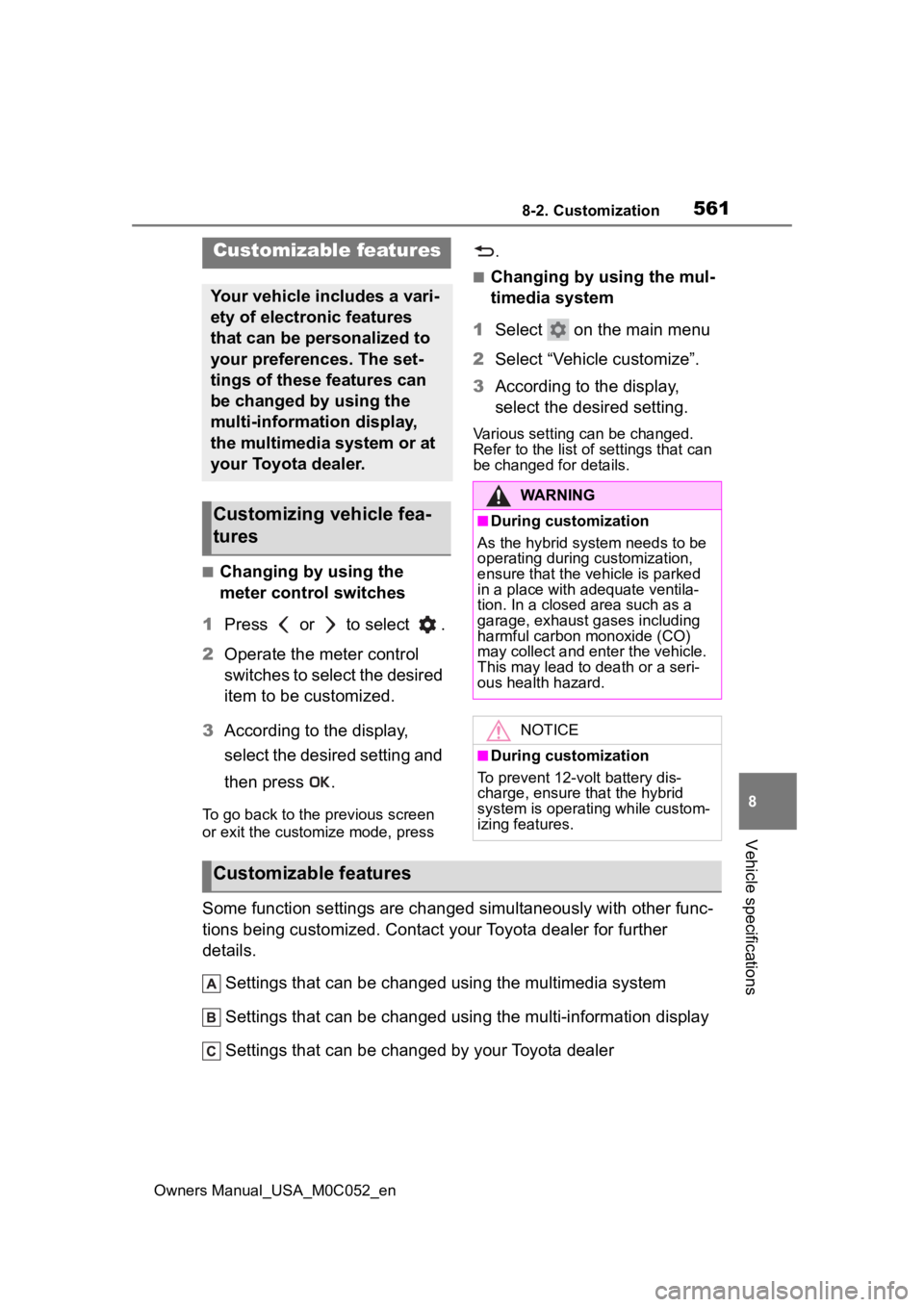 TOYOTA TUNDRA HYBRID 2023 Owners Manual 5618-2. Customization
Owners Manual_USA_M0C052_en
8
Vehicle specifications
8-2.Customization
■Changing by using the
meter control switches
1 Press or to select .
2 Operate the meter control
s TOYOTA TUNDRA HYBRID 2023 Owners Manual 5618-2. Customization
Owners Manual_USA_M0C052_en
8
Vehicle specifications
8-2.Customization
■Changing by using the
meter control switches
1 Press or to select .
2 Operate the meter control
s