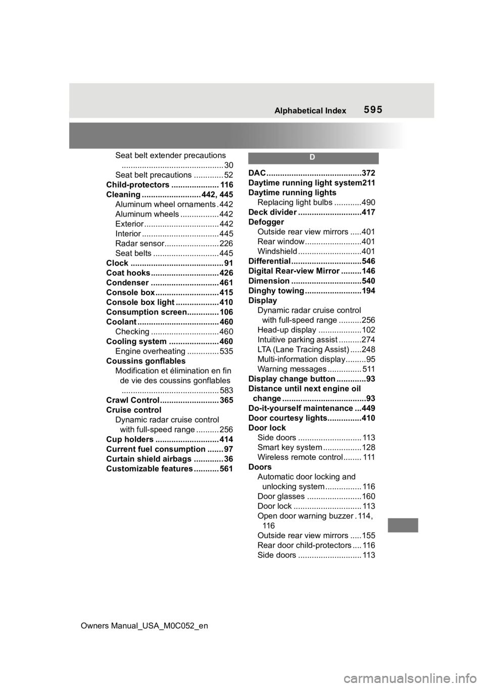 TOYOTA TUNDRA HYBRID 2023 Owners Manual Owners Manual_USA_M0C052_en
Alphabetical Index595
Seat belt extender precautions............................................. 30
Seat belt precautions ............. 52
Child-protectors .. ............ TOYOTA TUNDRA HYBRID 2023 Owners Manual Owners Manual_USA_M0C052_en
Alphabetical Index595
Seat belt extender precautions............................................. 30
Seat belt precautions ............. 52
Child-protectors .. ............