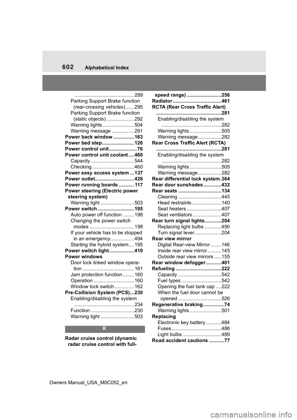 TOYOTA TUNDRA HYBRID 2023  Owners Manual 602Alphabetical Index
Owners Manual_USA_M0C052_en
........................................... 289
Parking Support Brake function  (rear-crossing vehicles) ...... 295
Parking Support Brake function  (s