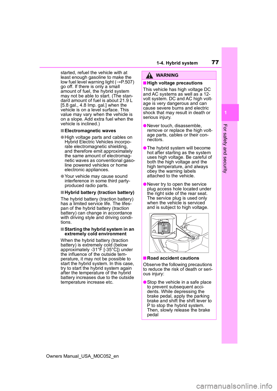 TOYOTA TUNDRA HYBRID 2023 Manual PDF 771-4. Hybrid system
Owners Manual_USA_M0C052_en
1
For safety and security
started, refuel th e vehicle with at 
least enough gasoline to make the 
low fuel level warning light ( P.507) 
go off. If