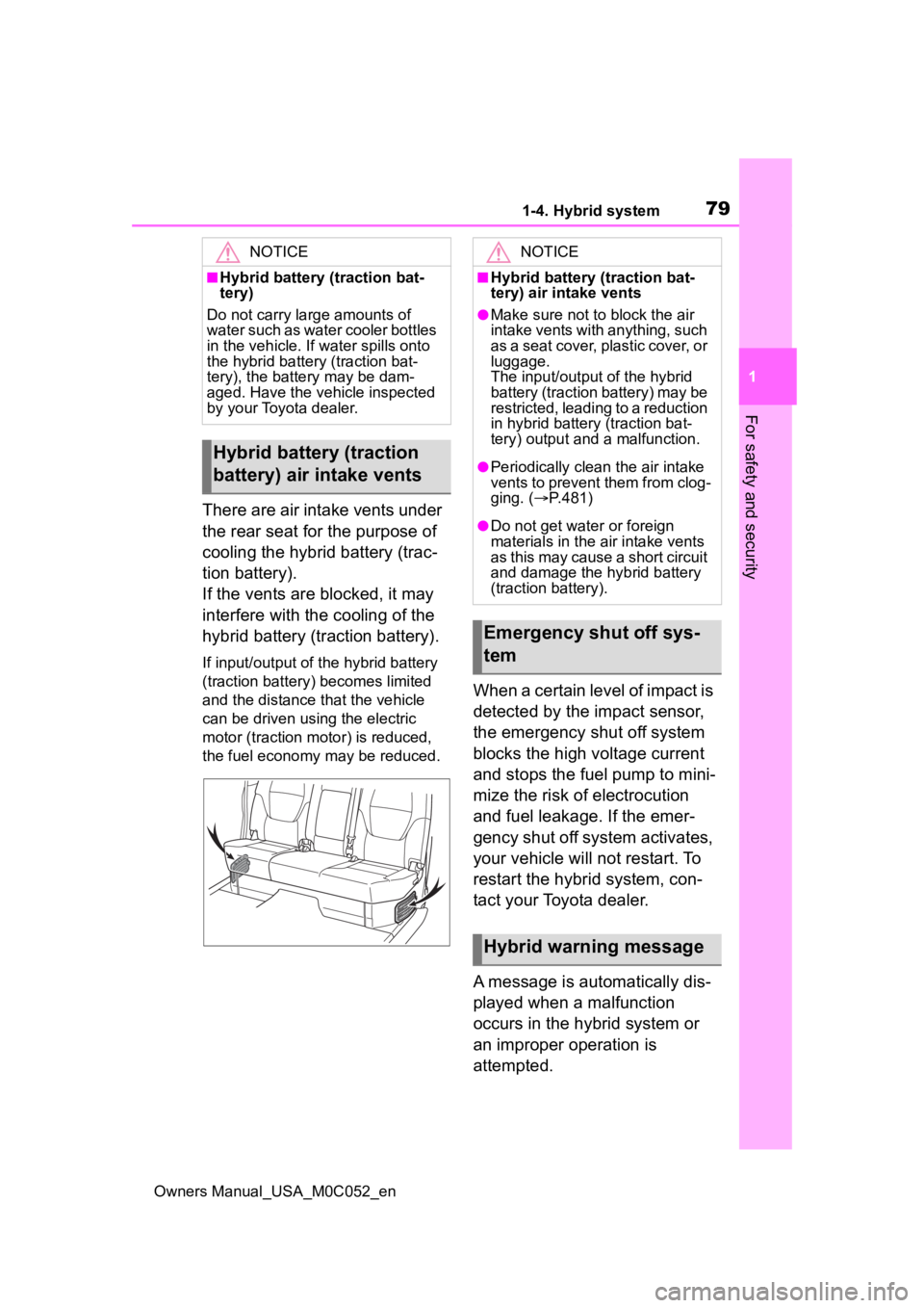 TOYOTA TUNDRA HYBRID 2023 Manual PDF 791-4. Hybrid system
Owners Manual_USA_M0C052_en
1
For safety and security
There are air intake vents under 
the rear seat for the purpose of 
cooling the hybrid battery (trac-
tion battery).
If the v