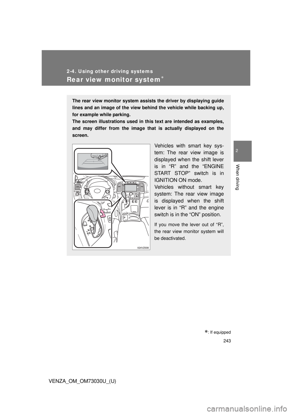 TOYOTA VENZA 2016 Owners Manual 2432-4. Using other driving systems
2
When driving
VENZA_OM_OM73030U_(U) Rear view monitor system
: If equippedThe rear view monitor system assists the driver by displaying guide
lines and an TOYOTA VENZA 2016 Owners Manual 2432-4. Using other driving systems
2
When driving
VENZA_OM_OM73030U_(U) Rear view monitor system
: If equippedThe rear view monitor system assists the driver by displaying guide
lines and an