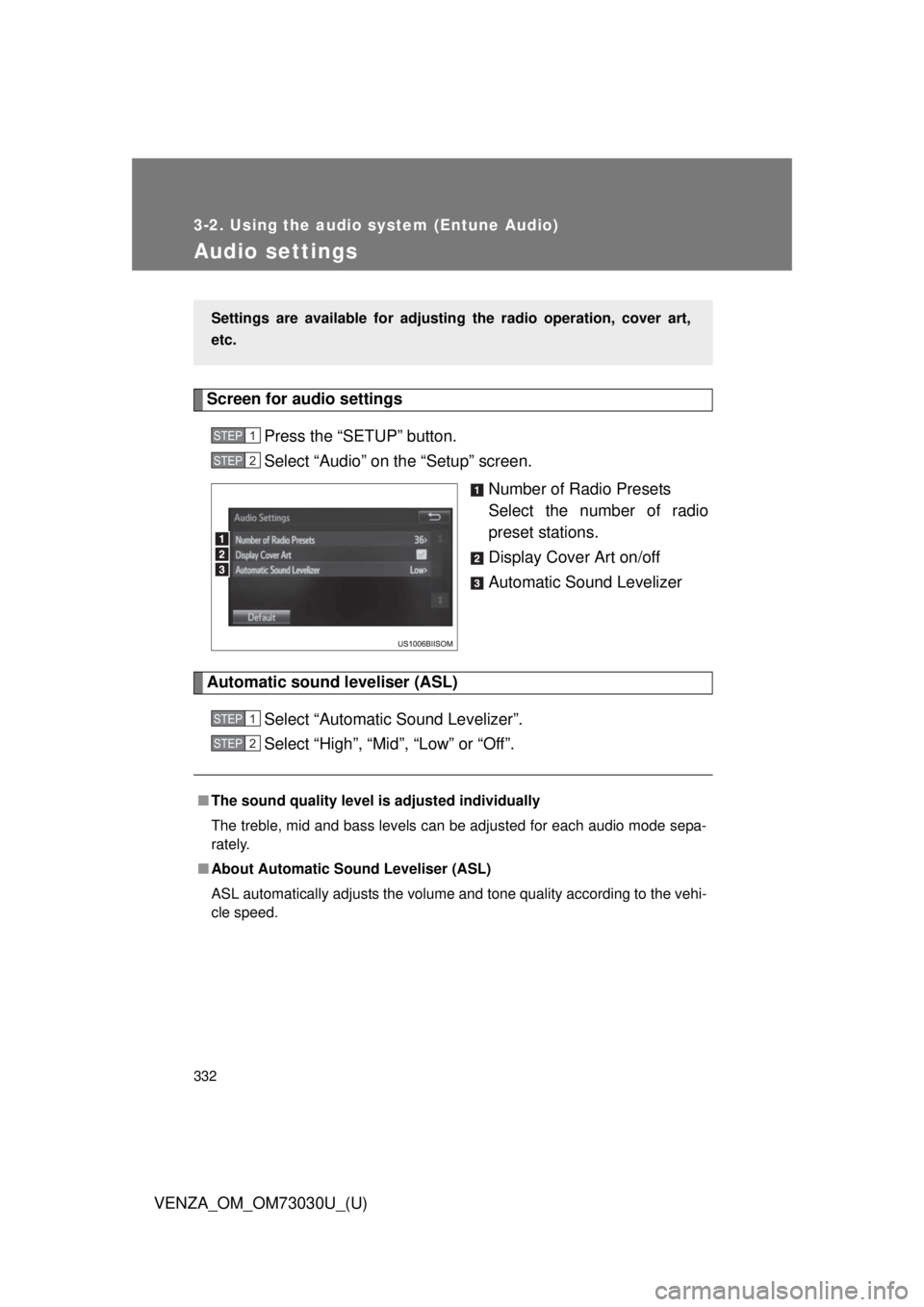 TOYOTA VENZA 2016  Owners Manual 3323-2. Using the audio system (Entune Audio)
VENZA_OM_OM73030U_(U)Audio settings Screen for audio settings
Press the “SETUP” button.
Select “Audio” on the “Setup” screen.
Number of Radio 