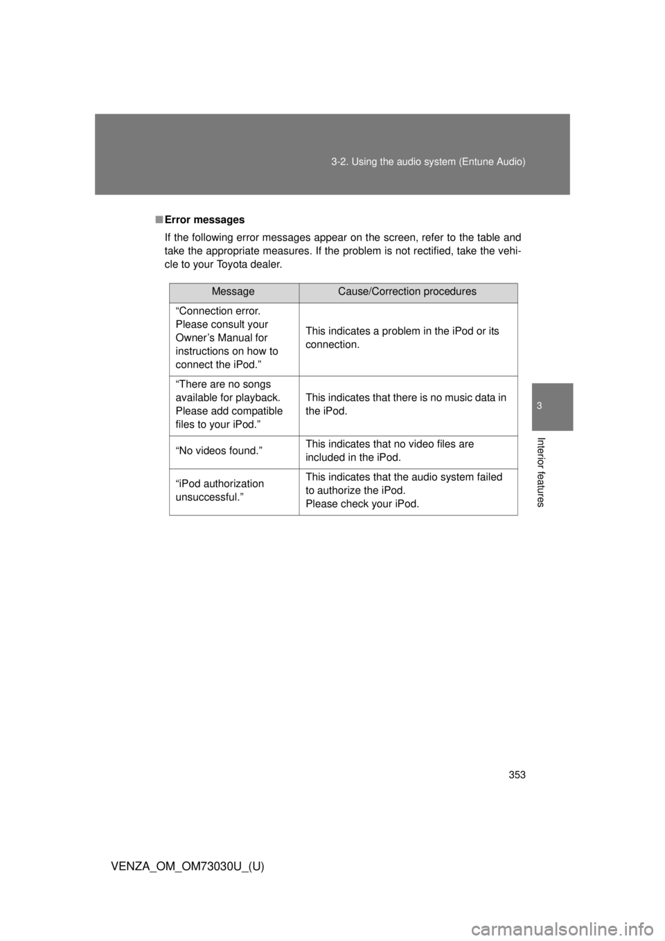 TOYOTA VENZA 2016  Owners Manual 3533-2. Using the audio system (Entune Audio)
VENZA_OM_OM73030U_(U) 3
Interior features ■ Error messages
If the following error messages appear on the screen, refer to the table and
take the appropr