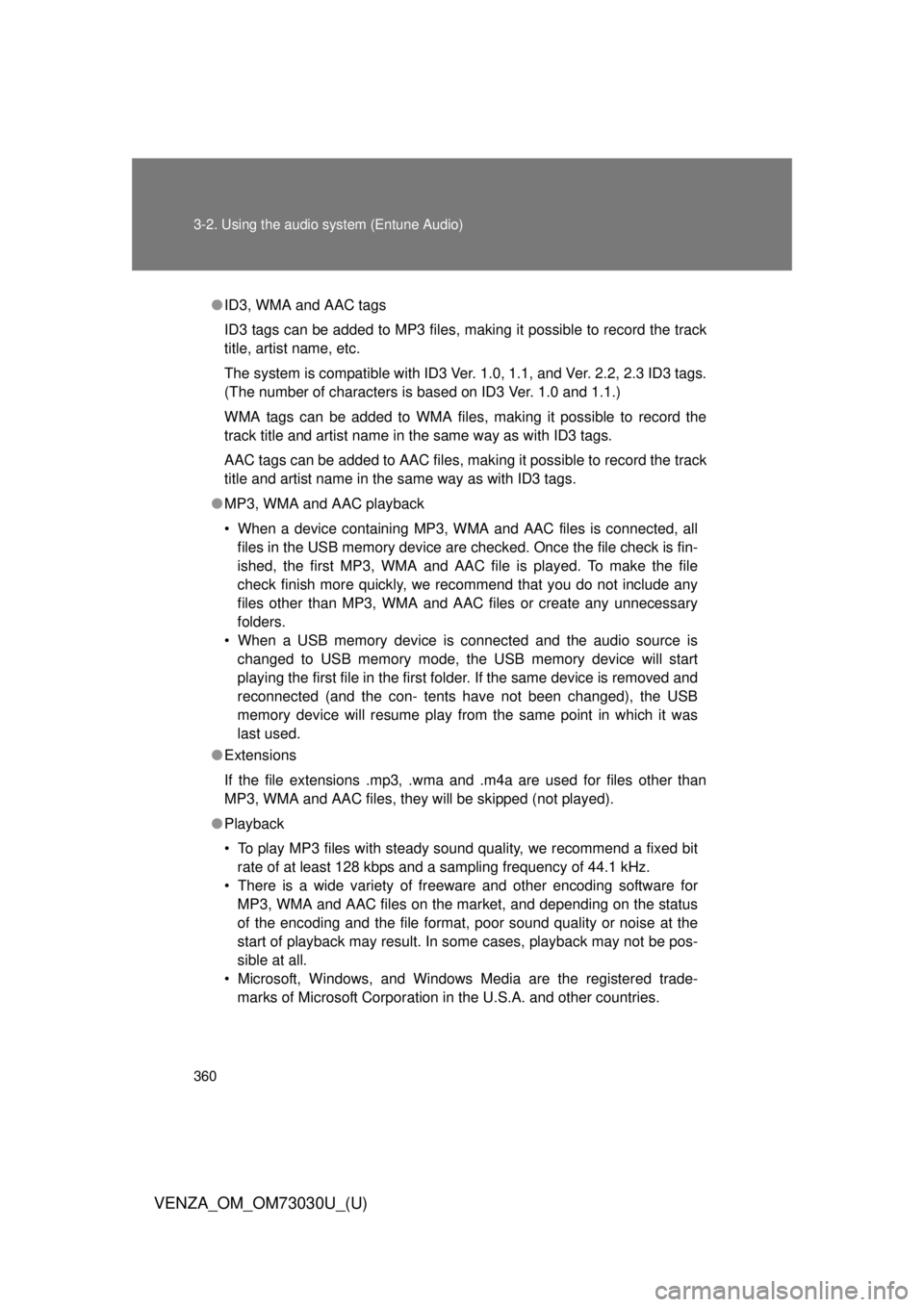 TOYOTA VENZA 2016  Owners Manual 3603-2. Using the audio  system (Entune Audio)
VENZA_OM_OM73030U_(U) ● ID3, WMA and AAC tags
ID3 tags can be added to MP3 files, making it possible to record the track
title, artist name, etc.
The s
