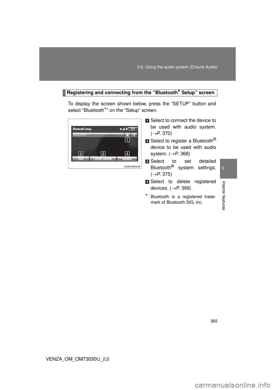 TOYOTA VENZA 2016  Owners Manual 3653-2. Using the audio system (Entune Audio)
VENZA_OM_OM73030U_(U) 3
Interior features Registering and connecti ng from the “Bluetooth
*  Setup” screen
To display the screen shown below, press th