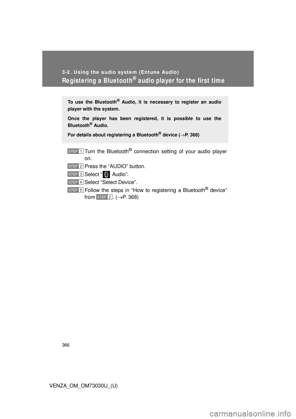 TOYOTA VENZA 2016  Owners Manual 3663-2. Using the audio system (Entune Audio)
VENZA_OM_OM73030U_(U) Registering a Bluetooth ®
 audio player for the first timeTurn the Bluetooth ®
 connection setting of your audio player
on.
Press 
