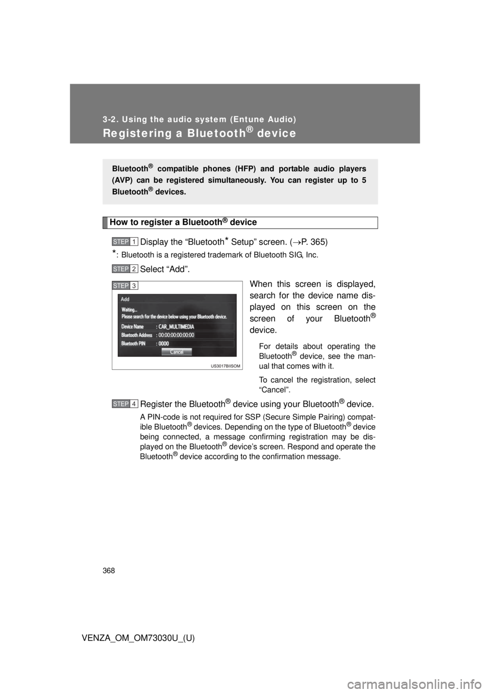 TOYOTA VENZA 2016 Owners Manual 3683-2. Using the audio system (Entune Audio)
VENZA_OM_OM73030U_(U)Registering a Bluetooth ®
deviceHow to register a Bluetooth ®
device
Display the “Bluetooth
* Setup” screen. ( P. 365)
* TOYOTA VENZA 2016 Owners Manual 3683-2. Using the audio system (Entune Audio)
VENZA_OM_OM73030U_(U)Registering a Bluetooth ®
deviceHow to register a Bluetooth ®
device
Display the “Bluetooth
* Setup” screen. ( P. 365)
*