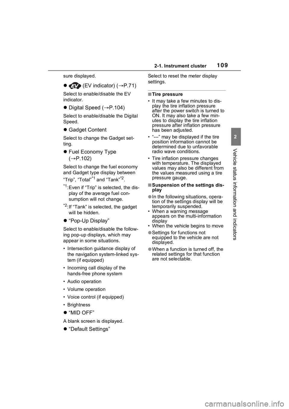 TOYOTA VENZA HYBRID 2023 Owners Manual 1092-1. Instrument cluster
2
Vehicle status information and indicators
sure displayed.
(EV indicator) ( P.71)
Select to enable/disable the EV
indicator.
Digital Speed ( P.104)
Select to TOYOTA VENZA HYBRID 2023 Owners Manual 1092-1. Instrument cluster
2
Vehicle status information and indicators
sure displayed.
(EV indicator) ( P.71)
Select to enable/disable the EV
indicator.
Digital Speed ( P.104)
Select to