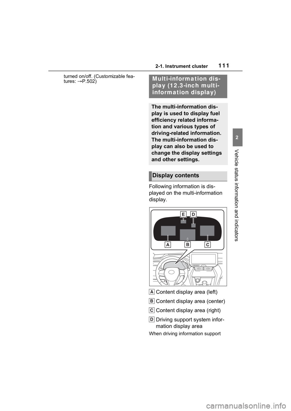 TOYOTA VENZA HYBRID 2023  Owners Manual 1112-1. Instrument cluster
2
Vehicle status information and indicators
turned on/off. (Customizable fea-
tures: P.502)
Following information is dis-
played on the multi-information 
display.
Conten