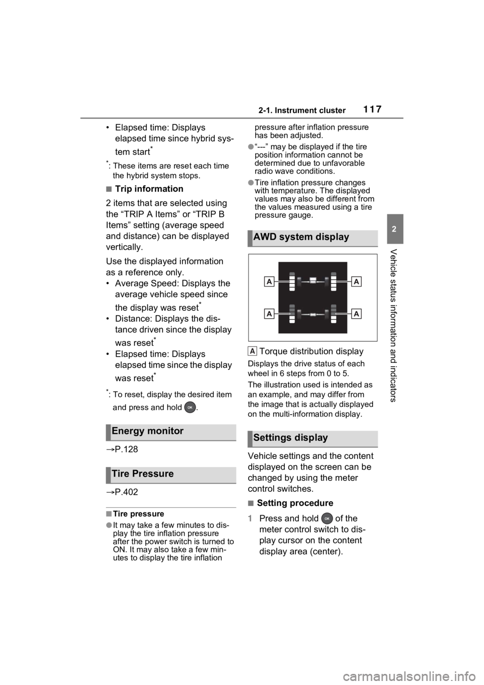 TOYOTA VENZA HYBRID 2023  Owners Manual 1172-1. Instrument cluster
2
Vehicle status information and indicators
• Elapsed time: Displays elapsed time since hybrid sys-
tem start
*
*: These items are reset each time the hybrid system stops.
