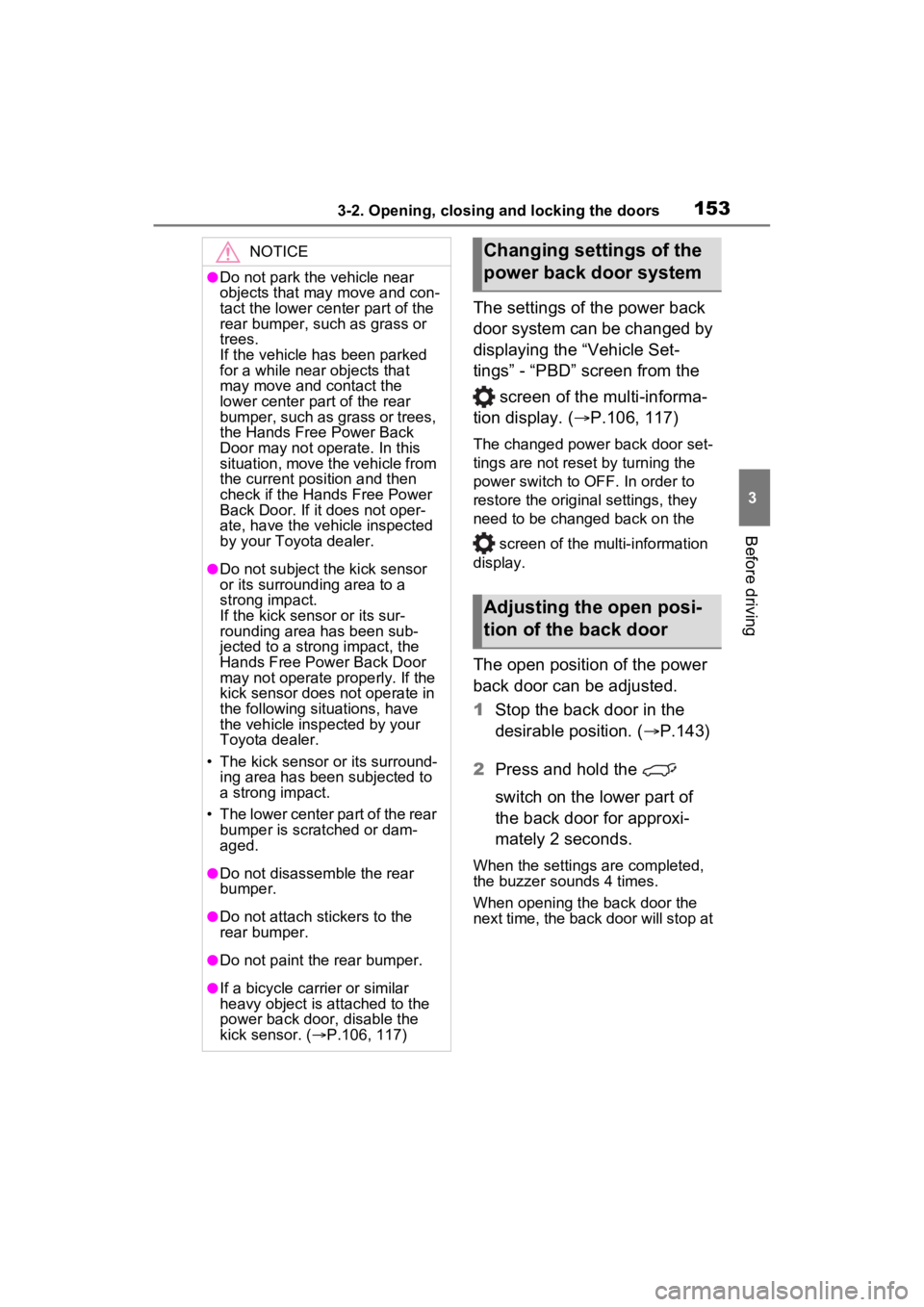 TOYOTA VENZA HYBRID 2023  Owners Manual 1533-2. Opening, closing and locking the doors
3
Before driving
The settings of the power back 
door system can be changed by 
displaying the “Vehicle Set-
tings” - “PBD” screen from the  scre