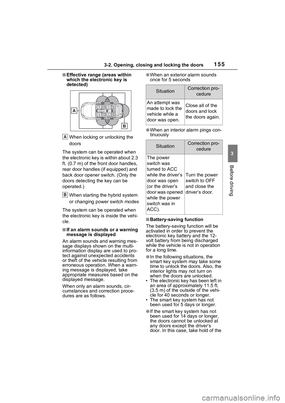 TOYOTA VENZA HYBRID 2023  Owners Manual 1553-2. Opening, closing and locking the doors
3
Before driving
■Effective range (areas within 
which the electronic key is 
detected)
When locking or unlocking the 
doors
The system can be operated