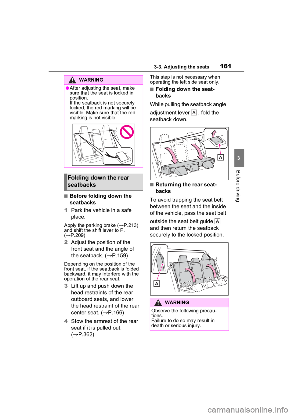 TOYOTA VENZA HYBRID 2023 Owners Manual 1613-3. Adjusting the seats
3
Before driving
■Before folding down the
seatbacks
1 Park the vehicle in a safe
place.
Apply the parking brake ( P.213)
and shift the shift lever to P.
( P.20 TOYOTA VENZA HYBRID 2023 Owners Manual 1613-3. Adjusting the seats
3
Before driving
■Before folding down the
seatbacks
1 Park the vehicle in a safe
place.
Apply the parking brake ( P.213)
and shift the shift lever to P.
( P.20