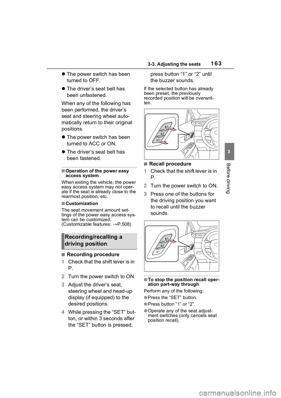 TOYOTA VENZA HYBRID 2023 Owners Manual 1633-3. Adjusting the seats
3
Before driving
The power switch has been
turned to OFF.
The driver’s seat belt has
been unfastened.
When any of the following has
been performed, the driver TOYOTA VENZA HYBRID 2023 Owners Manual 1633-3. Adjusting the seats
3
Before driving
The power switch has been
turned to OFF.
The driver’s seat belt has
been unfastened.
When any of the following has
been performed, the driver