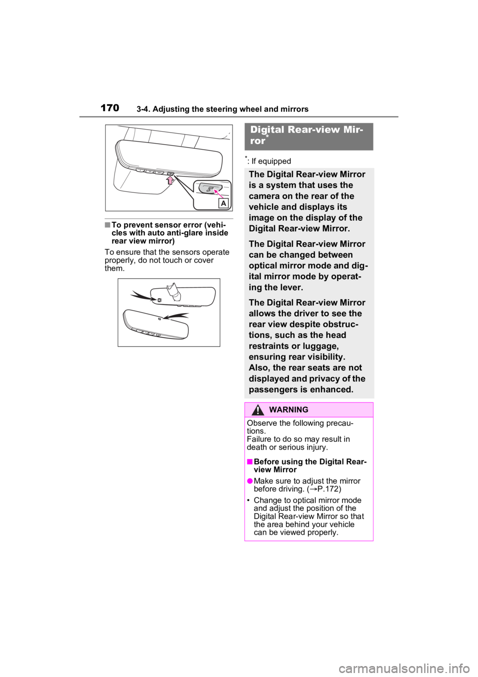 TOYOTA VENZA HYBRID 2023 Owners Manual 1703-4. Adjusting the steering wheel and mirrors
■To prevent sensor error (vehi-
cles with auto anti-glare inside
rear view mirror)
To ensure that the sensors operate
properly, do not touch or cov TOYOTA VENZA HYBRID 2023 Owners Manual 1703-4. Adjusting the steering wheel and mirrors
■To prevent sensor error (vehi-
cles with auto anti-glare inside
rear view mirror)
To ensure that the sensors operate
properly, do not touch or cov