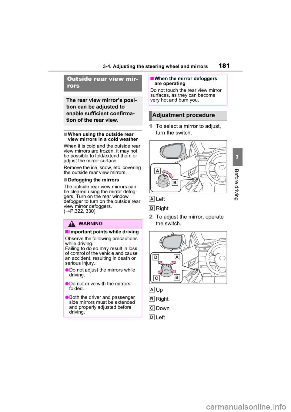 TOYOTA VENZA HYBRID 2023 Owners Manual 1813-4. Adjusting the steering wheel and mirrors
3
Before driving
■When using the outside rear
view mirrors in a cold weather
When it is cold and the outside rear
view mirrors are frozen, it may n TOYOTA VENZA HYBRID 2023 Owners Manual 1813-4. Adjusting the steering wheel and mirrors
3
Before driving
■When using the outside rear
view mirrors in a cold weather
When it is cold and the outside rear
view mirrors are frozen, it may n