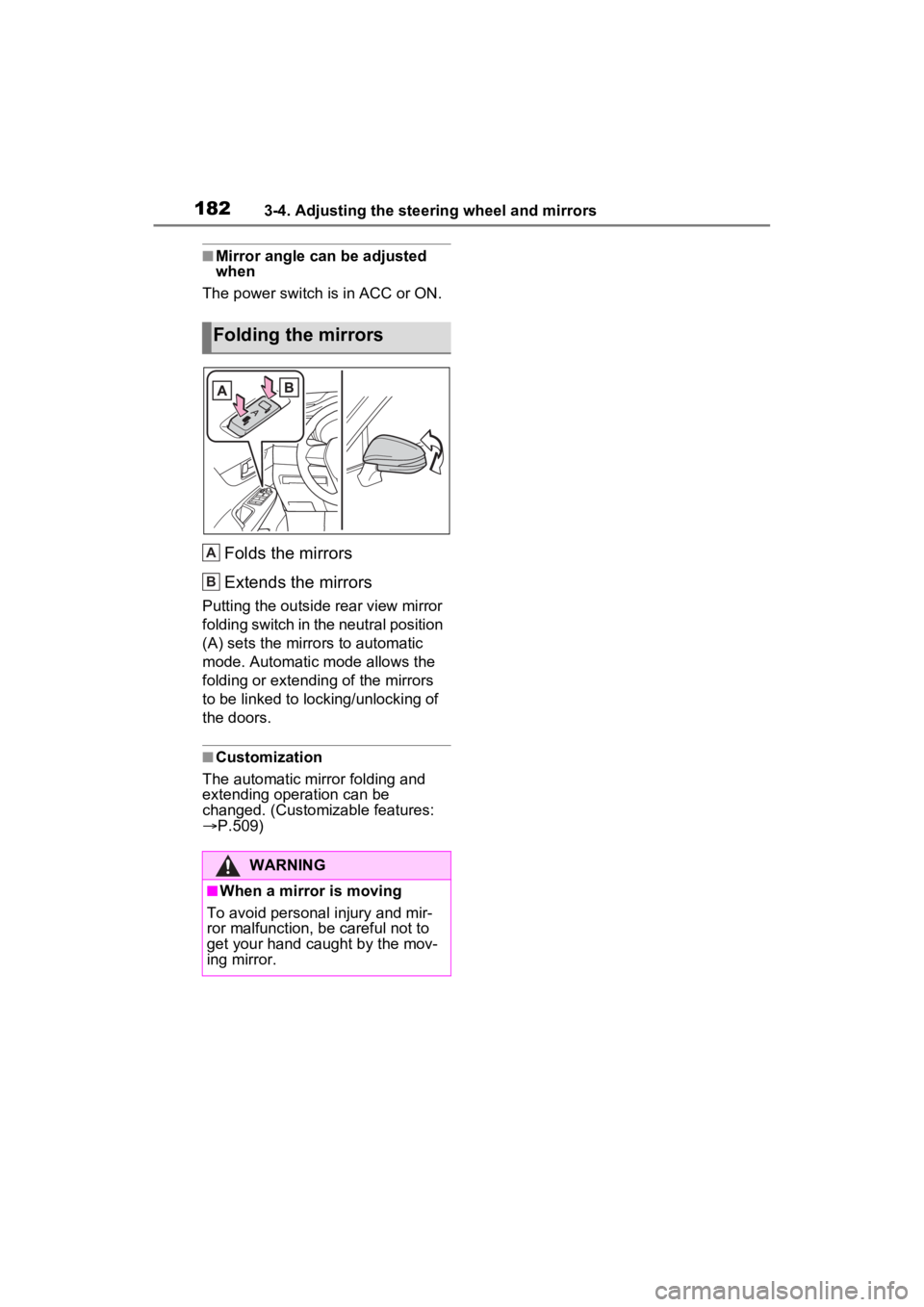 TOYOTA VENZA HYBRID 2023 Owners Manual 1823-4. Adjusting the steering wheel and mirrors
■Mirror angle can be adjusted
when
The power switch i s in ACC or ON.
Folds the mirrors
Extends the mirrors
Putting the outside rear view mirror
fo TOYOTA VENZA HYBRID 2023 Owners Manual 1823-4. Adjusting the steering wheel and mirrors
■Mirror angle can be adjusted
when
The power switch i s in ACC or ON.
Folds the mirrors
Extends the mirrors
Putting the outside rear view mirror
fo