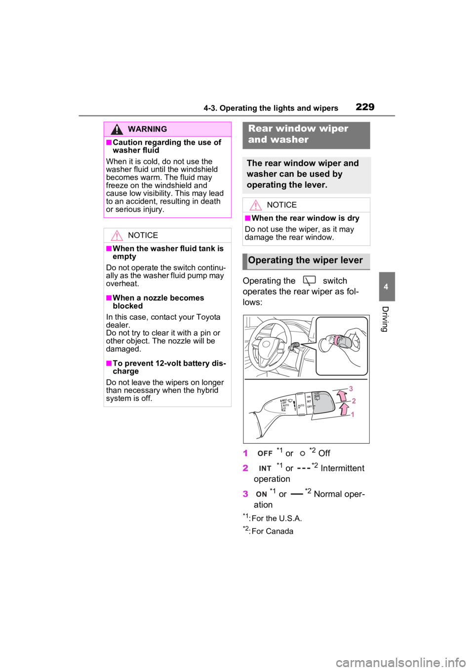 TOYOTA VENZA HYBRID 2023  Owners Manual 2294-3. Operating the lights and wipers
4
Driving
Operating the   switch 
operates the rear wiper as fol-
lows:
1
*1 or *2 Off
2
*1 or *2 Intermittent 
operation
3
*1 or *2 Normal oper-
ation
*1: For 