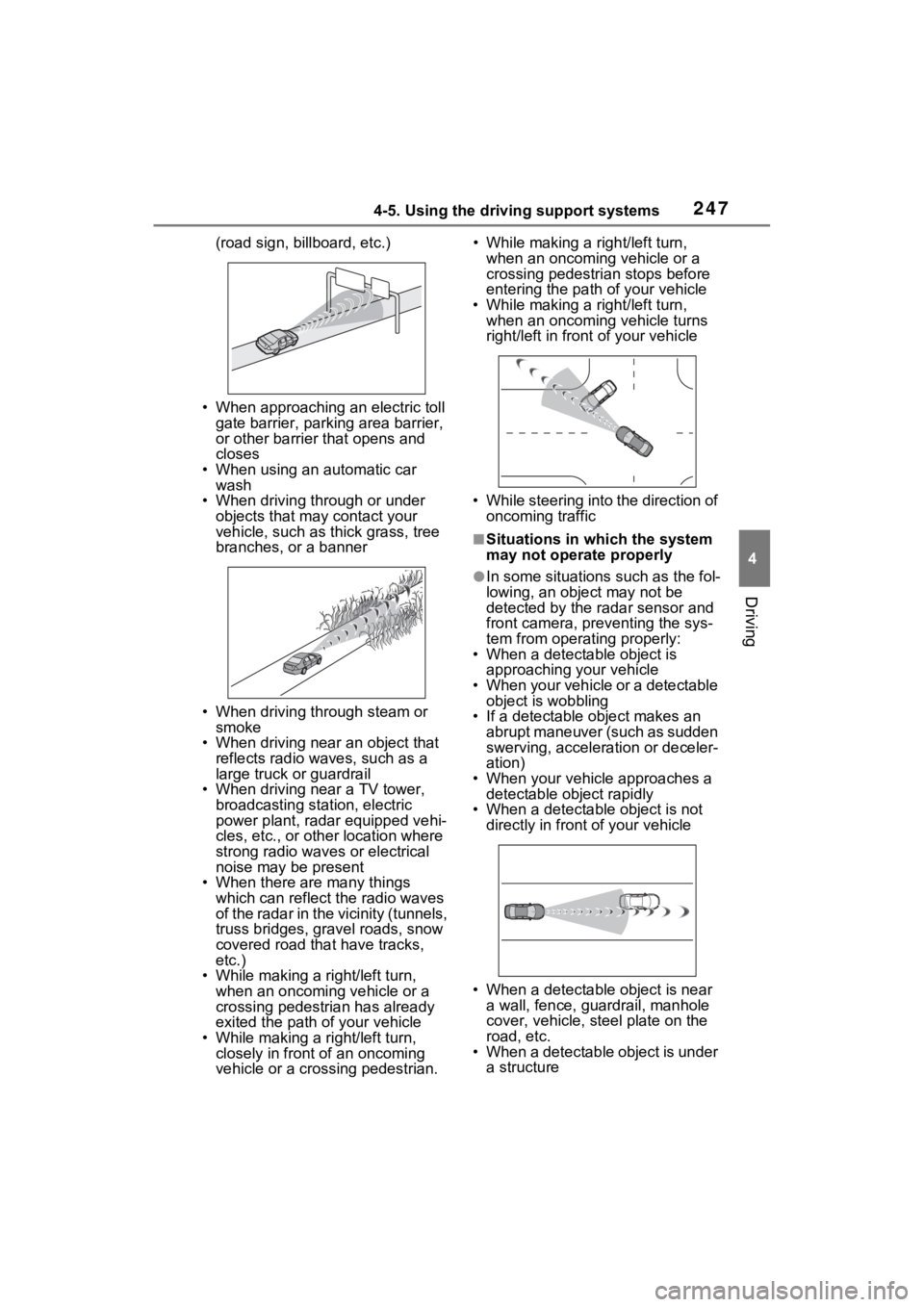 TOYOTA VENZA HYBRID 2023  Owners Manual 2474-5. Using the driving support systems
4
Driving
(road sign, billboard, etc.)
• When approaching an electric toll  gate barrier, parking area barrier, 
or other barrier that opens and 
closes
•