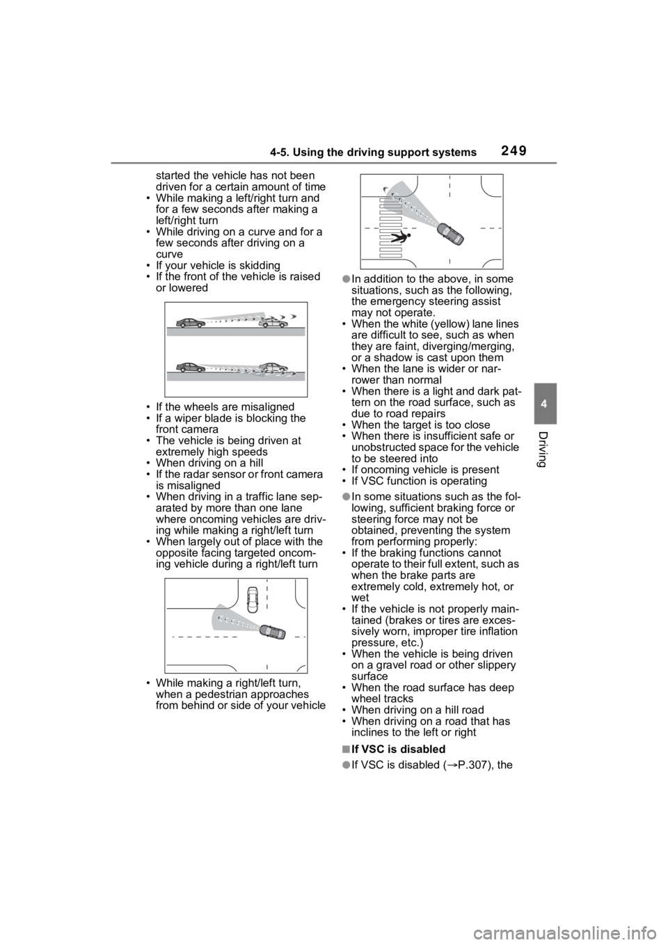 TOYOTA VENZA HYBRID 2023  Owners Manual 2494-5. Using the driving support systems
4
Driving
started the vehicle has not been 
driven for a certain amount of time
• While making a left/right turn and 
for a few seconds after making a 
left
