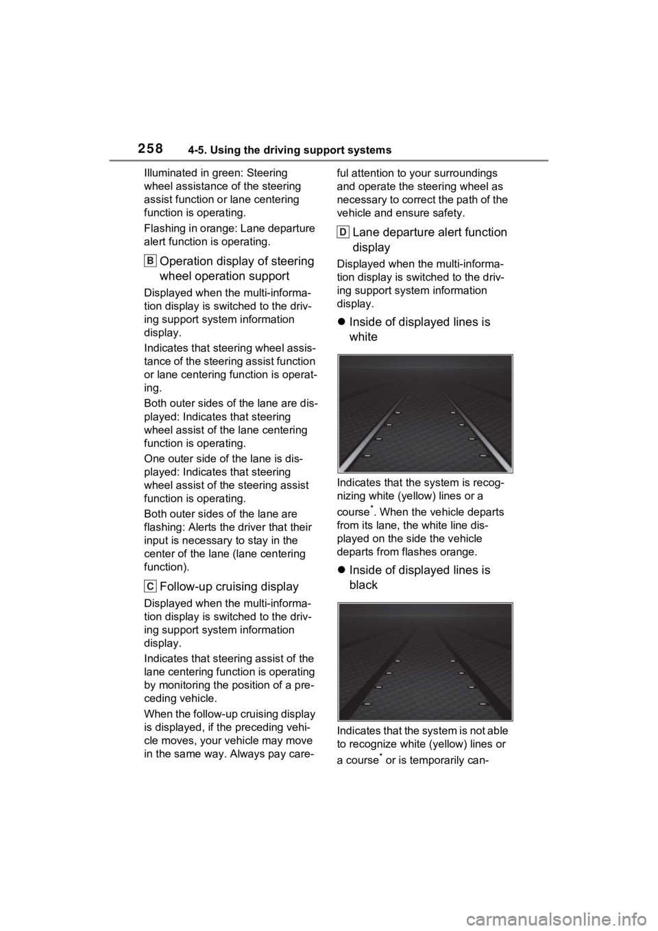 TOYOTA VENZA HYBRID 2023 Owners Manual 2584-5. Using the driving support systems
Illuminated in green: Steering
wheel assistance of the steering
assist function or lane centering
function is operating.
Flashing in orange: Lane departure TOYOTA VENZA HYBRID 2023 Owners Manual 2584-5. Using the driving support systems
Illuminated in green: Steering
wheel assistance of the steering
assist function or lane centering
function is operating.
Flashing in orange: Lane departure