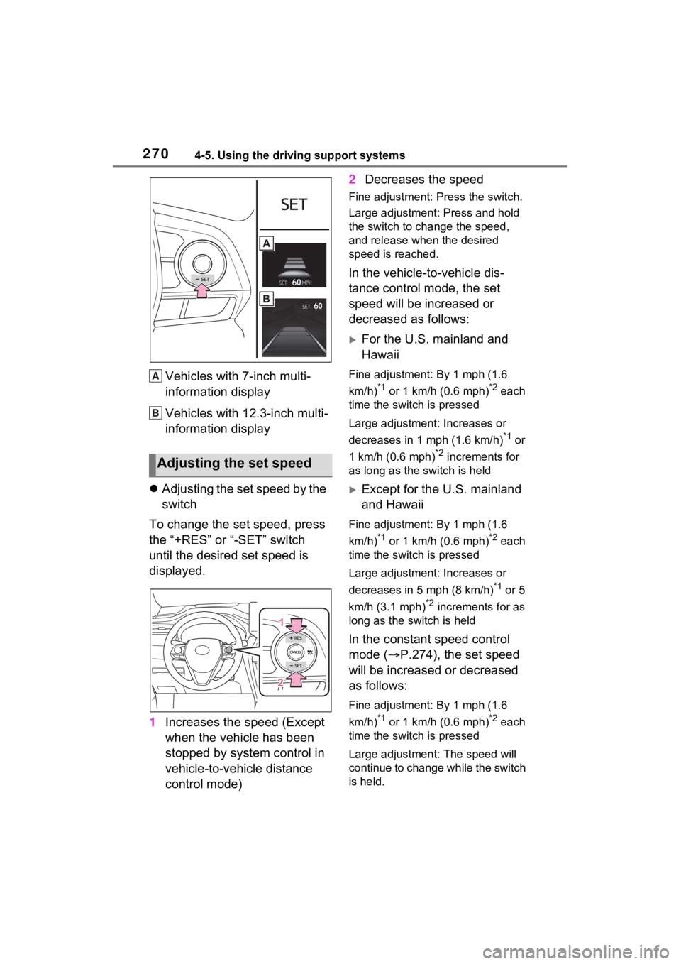 TOYOTA VENZA HYBRID 2023 Owners Manual 2704-5. Using the driving support systems
Vehicles with 7-inch multi-
information display
Vehicles with 12.3-inch multi-
information display
Adjusting the set speed by the
switch
To change the se TOYOTA VENZA HYBRID 2023 Owners Manual 2704-5. Using the driving support systems
Vehicles with 7-inch multi-
information display
Vehicles with 12.3-inch multi-
information display
Adjusting the set speed by the
switch
To change the se