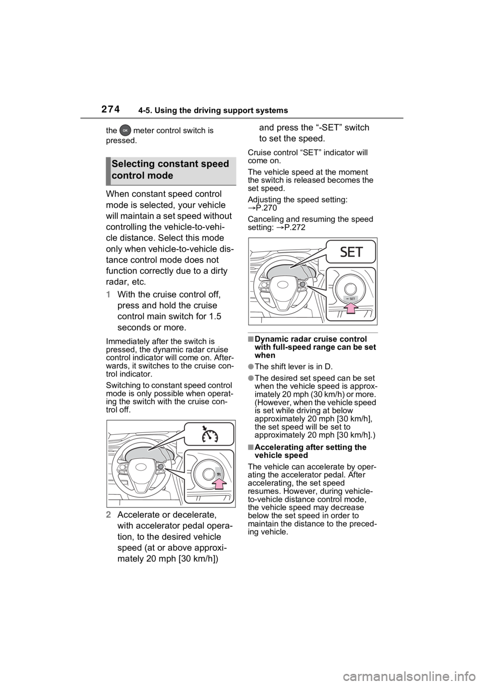 TOYOTA VENZA HYBRID 2023 Owners Manual 2744-5. Using the driving support systems
the meter control switch is
pressed.
When constant speed control
mode is selected, your vehicle
will maintain a set speed without
controlling the vehicl TOYOTA VENZA HYBRID 2023 Owners Manual 2744-5. Using the driving support systems
the meter control switch is
pressed.
When constant speed control
mode is selected, your vehicle
will maintain a set speed without
controlling the vehicl
