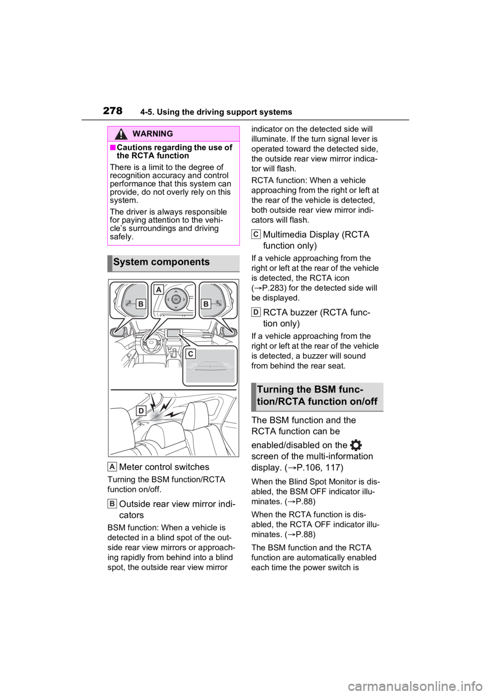 TOYOTA VENZA HYBRID 2023 Owners Manual 2784-5. Using the driving support systems
Meter control switches
Turning the BSM function/RCTA
function on/off.
Outside rear view mirror indi-
cators
BSM function: When a vehicle is
detected in a bl TOYOTA VENZA HYBRID 2023 Owners Manual 2784-5. Using the driving support systems
Meter control switches
Turning the BSM function/RCTA
function on/off.
Outside rear view mirror indi-
cators
BSM function: When a vehicle is
detected in a bl