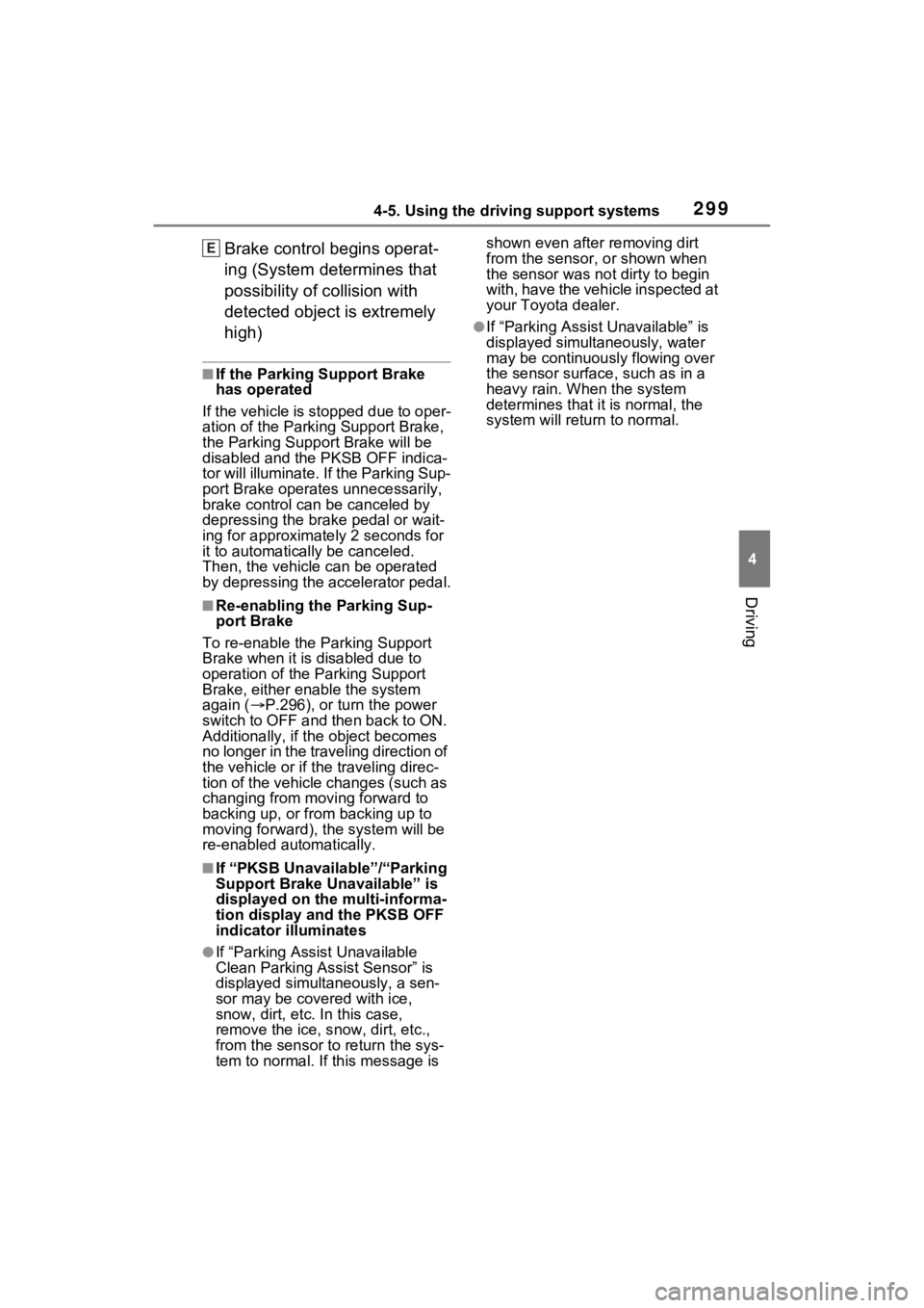 TOYOTA VENZA HYBRID 2023  Owners Manual 2994-5. Using the driving support systems
4
Driving
Brake control begins operat-
ing (System determines that 
possibility of collision with 
detected object is extremely 
high)
■If the Parking Suppo
