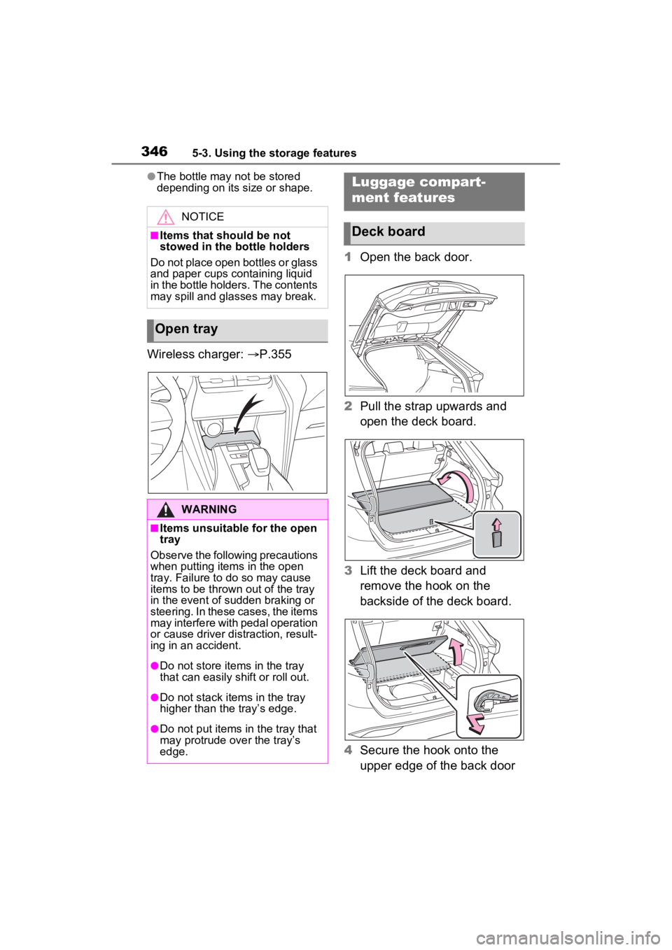TOYOTA VENZA HYBRID 2023 Owners Manual 3465-3. Using the storage features
●The bottle may not be stored
depending on its size or shape.
Wireless charger: P.355 1
Open the back door.
2 Pull the strap upwards and
open the deck board.
TOYOTA VENZA HYBRID 2023 Owners Manual 3465-3. Using the storage features
●The bottle may not be stored
depending on its size or shape.
Wireless charger: P.355 1
Open the back door.
2 Pull the strap upwards and
open the deck board.