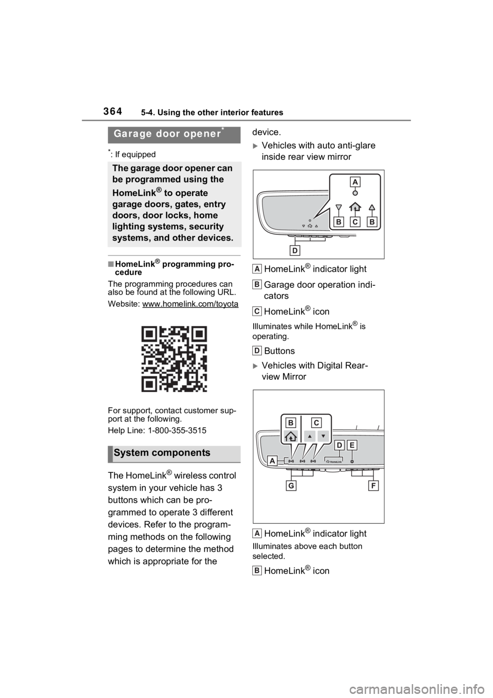 TOYOTA VENZA HYBRID 2023  Owners Manual 3645-4. Using the other interior features
*: If equipped
■HomeLink® programming pro-
cedure
The programming procedures can 
also be found at the following URL.
Website: www.hom elink.com/toyota
For