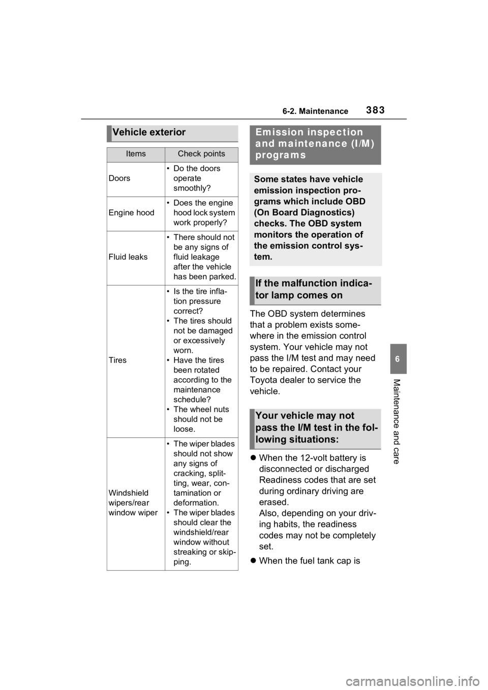 TOYOTA VENZA HYBRID 2023 Owners Manual 3836-2. Maintenance
6
Maintenance and care
The OBD system determines
that a problem exists some-
where in the emission control
system. Your vehicle may not
pass the I/M test and may need
to be rep TOYOTA VENZA HYBRID 2023 Owners Manual 3836-2. Maintenance
6
Maintenance and care
The OBD system determines
that a problem exists some-
where in the emission control
system. Your vehicle may not
pass the I/M test and may need
to be rep