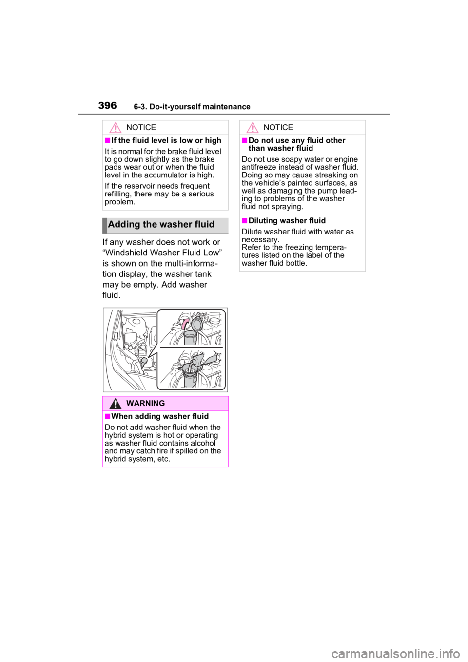 TOYOTA VENZA HYBRID 2023  Owners Manual 3966-3. Do-it-yourself maintenance
If any washer does not work or 
“Windshield Washer Fluid Low” 
is shown on the multi-informa-
tion display, the washer tank 
may be empty. Add washer 
fluid.
NOT