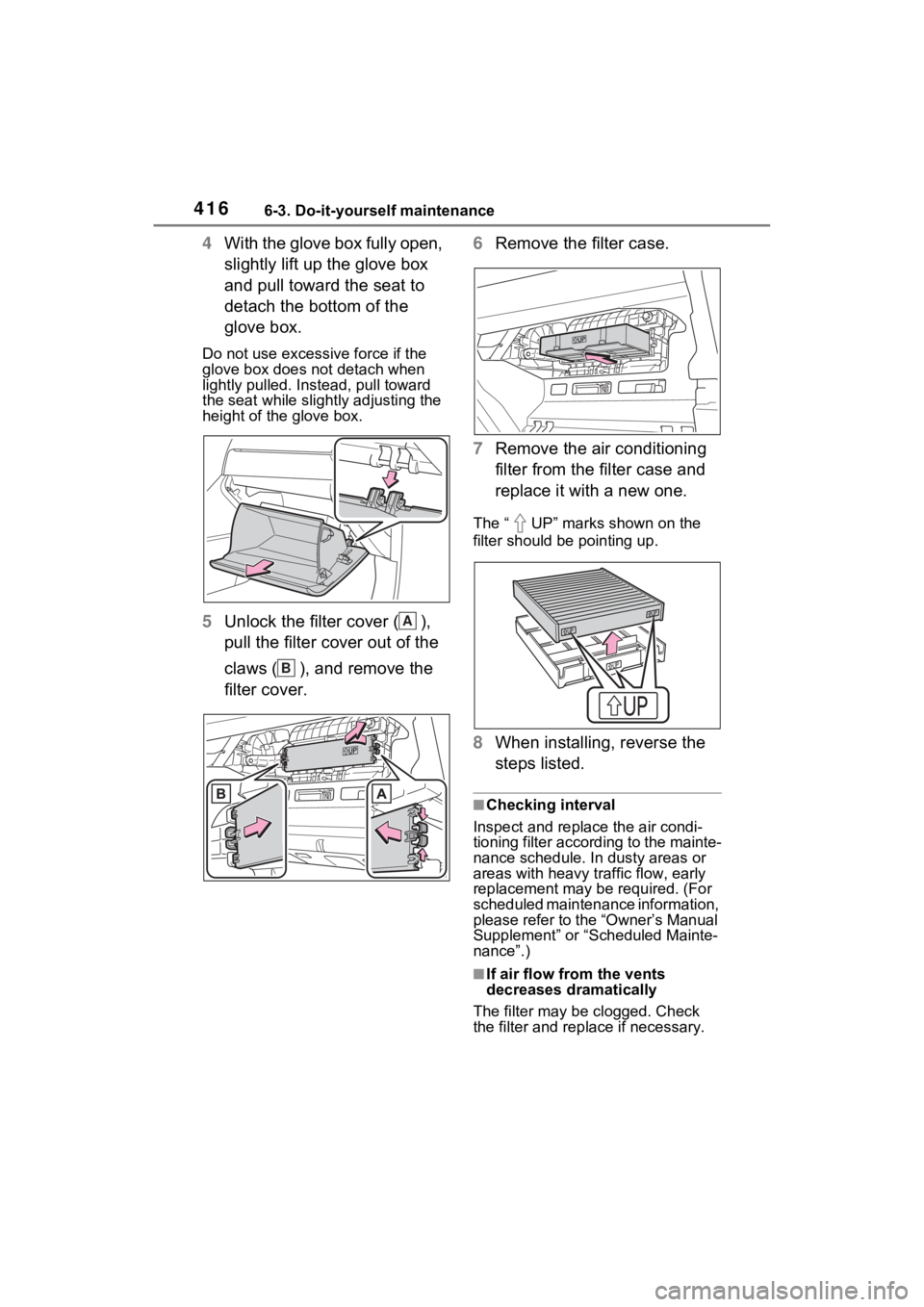 TOYOTA VENZA HYBRID 2023  Owners Manual 4166-3. Do-it-yourself maintenance
4With the glove box fully open, 
slightly lift up the glove box 
and pull toward the seat to 
detach the bottom of the 
glove box.
Do not use excessive force if the 