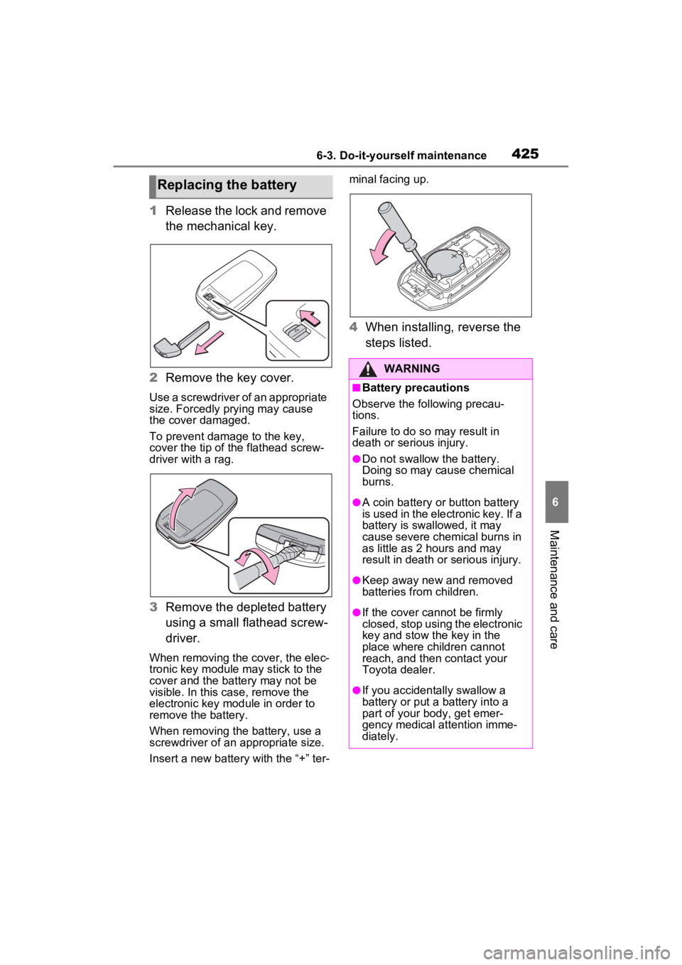 TOYOTA VENZA HYBRID 2023 Owners Manual 4256-3. Do-it-yourself maintenance
6
Maintenance and care
1Release the lock and remove
the mechanical key.
2 Remove the key cover.
Use a screwdriver of an appropriate
size. Forcedly prying may cause TOYOTA VENZA HYBRID 2023 Owners Manual 4256-3. Do-it-yourself maintenance
6
Maintenance and care
1Release the lock and remove
the mechanical key.
2 Remove the key cover.
Use a screwdriver of an appropriate
size. Forcedly prying may cause
