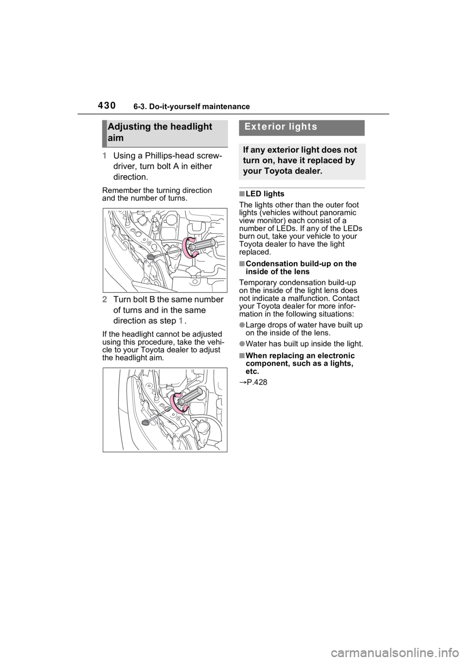 TOYOTA VENZA HYBRID 2023 Owners Manual 4306-3. Do-it-yourself maintenance
1Using a Phillips-head screw-
driver, turn bolt A in either
direction.
Remember the turning direction
and the number of turns.
2Turn bolt B the same number
of tur TOYOTA VENZA HYBRID 2023 Owners Manual 4306-3. Do-it-yourself maintenance
1Using a Phillips-head screw-
driver, turn bolt A in either
direction.
Remember the turning direction
and the number of turns.
2Turn bolt B the same number
of tur